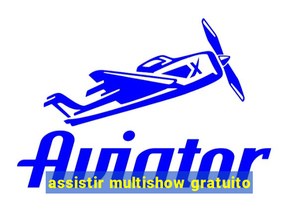 assistir multishow gratuito